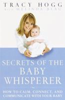 Secrets of the Baby Whisperer: How to Calm, Connect, and Communicate with Your Baby 0345479092 Book Cover