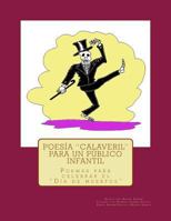 Poes�a "calaveril" para un p�blico infantil: (Poemas para celebrar el "D�a de muertos" 1979395535 Book Cover