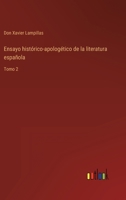 Ensayo histórico-apologético de la literatura española: Tomo 2 3368116835 Book Cover