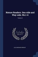 Nature Readers. Sea-Side and Way-Side. No.1-4; Volume 3 1376865157 Book Cover