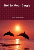 Not So Much Single 1304729788 Book Cover
