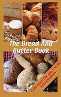The Bread and Butter Book: Rediscover the passion for breadmaking 1904871348 Book Cover