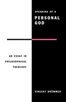 Speaking of a Personal God: An Essay in Philosophical Theology 052143632X Book Cover