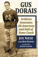 Gus Dorais: Gridiron Innovator, All-American and Hall of Fame Coach 1476675244 Book Cover