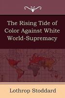 The Rising Tide of Color Against White World-Supremacy 1604444436 Book Cover