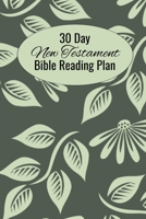 30 Day New Testament Bible Reading Plan: Daily Devotional With Scripture Reading And Writing Prompts (6"x9", 15.24 x 22.86 cm) 1694503771 Book Cover