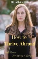 How to Thrive Abroad: Life Lessons from Living in Denmark 8797004006 Book Cover