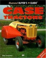 Illustrated Buyer's Guide: Case Tractors (Illustrated Buyer's Guide) 0760304726 Book Cover