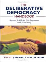 The Deliberative Democracy Handbook: Strategies for Effective Civic Engagement in the Twenty-First Century 078797661X Book Cover