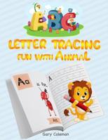 ABC Letter tracing fun with animal: for Early Childhood Learning, Preschool Prep, and Success at School (Activity Books for Kids Ages 3-5) 1076663834 Book Cover