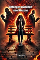 Gefangen zwischen zwei Herzen: „Gefangen zwischen zwei Herzen“ Zwischen Liebe, Leidenschaft und einem Geheimnis, das alles verändern könnte. (German Edition) B0DTKKRH9M Book Cover