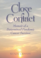 Close Contact: Memoir of a Determined Pandemic Cancer Survivor B0CJ9WZ1MY Book Cover