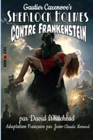Sherlock Holmes contre Frankenstein (French Edition) B0HF6GRJFG Book Cover