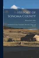 History of Sonoma County: Including its Geology, Topography, Mountains, Valleys, and Streams 1015770363 Book Cover
