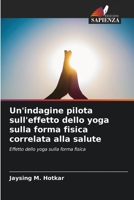 Un'indagine pilota sull'effetto dello yoga sulla forma fisica correlata alla salute 6205834189 Book Cover