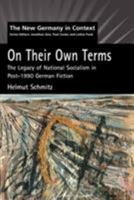 On Their Own Terms: The Legacy of National Socialism In Post-1990 German Fiction (New Germany in Context) 1902459377 Book Cover