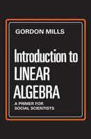 Introduction to Linear Algebra: A Primer for Social Scientists 0202361594 Book Cover