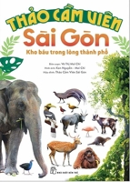 Saigon Zoo and Botanical Garden - Treasure in the Heart of the City 6041241113 Book Cover