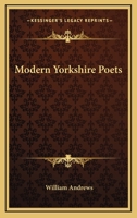 Modern Yorkshire Poets (Classic Reprint) 1163235385 Book Cover