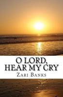 O Lord, Hear My Cry: A Book of Psalms Devotional 0615524265 Book Cover