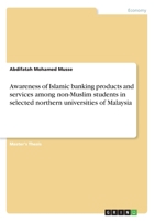 Awareness of Islamic Banking Products and Services Among Non-Muslim Students in Selected Northern Universities of Malaysia 366835877X Book Cover