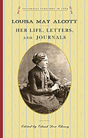 Louisa May Alcott: Her Life, Letters, and Journals 1429044608 Book Cover