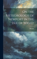 On the Meteorology of Newport in the Isle of Wight 1021731668 Book Cover