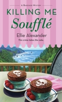 Killing Me Soufflé: A Bakeshop Mystery 1250326214 Book Cover