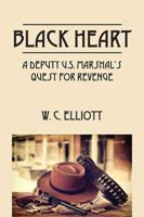 Black Heart: A Deputy U.S. Marshal's Quest for Revenge 1478734507 Book Cover