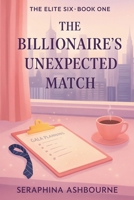 The Billionaire's Unexpected Match (The Elite 6) B0FFYFHZVT Book Cover