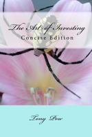 The Art of Investing: Concise Edition 1502568888 Book Cover