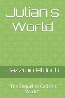 Julian's World: "The Sequel to Caden's World" (The wonderful worlds of Caden, Julian and Penelope) B0DLBLL1XQ Book Cover