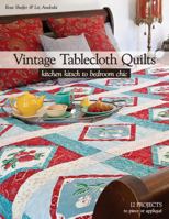 Vintage Tablecloth Quilts: Kitchen Kitsch to Bedroom Chic • 12 Projects to Piece or Appliqué 1607054698 Book Cover