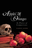 Apples and Oranges: In Praise of Comparisons 1940423066 Book Cover