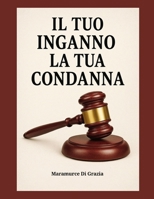 Il tuo inganno è la tua condanna (Italian Edition) B0FMQ2W4Q8 Book Cover