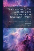 Publications Of The Astronomical Laboratory At Groningen, Issue 1... 1275625932 Book Cover