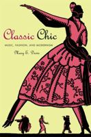 Classic Chic: Music, Fashion, and Modernism (California Studies in 20th-Century Music) 0520256212 Book Cover