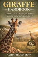 GIRAFFE HANDBOOK: A complete step by step guide for beginners and professionals to understand giraffe behavior habitat and conservation B0GJNDCY31 Book Cover