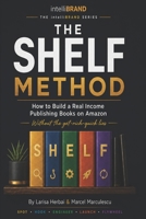 The SHELF Method: How to Build a Real Income Self-Publishing Books on Amazon KDP — Spot, Hook, Engineer, Launch, Flywheel (Without the Get-Rich-Quick Lies) B0HBNVW68X Book Cover