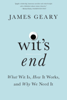 Wit's End: What Wit Is, How It Works, and Why We Need It 0393254941 Book Cover