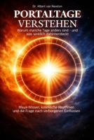Portaltage verstehen. Warum manche Tage anders sind – und was wirklich dahintersteckt: Maya-Wissen, kosmische Rhythmen und die Frage nach verborgenen Einflüssen (German Edition) B0GX6QYMZ7 Book Cover