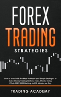 Forex Trading Strategy: How to Invest with the Most Profitable and Simple Strategies to Make Money Trading Options, Forex, Stocks, Swing, ETFs in 2021/2022 Working Just 30 Minutes per Day 1801327971 Book Cover