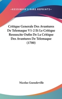 Critique Generale Des Avantures De Telemaque V1-2 Et Le Critique Ressuscite Oufin De La Critique Des Avantures De Telemaque (1700) 116084495X Book Cover