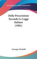 Della Prescrizione Secondo Le Leggi Italiane (1901) 1143193202 Book Cover