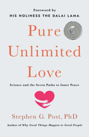 Pure Unlimited Love: Science and the Seven Paths to Inner Peace 1640658300 Book Cover