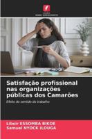 Satisfaction au travail dans les organisations publiques camerounaises (French Edition) 6208673410 Book Cover