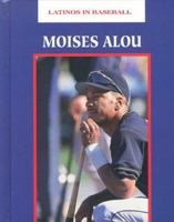 Moises Alou (Latinos in Baseball) (Latinos in Baseball) 1883845866 Book Cover