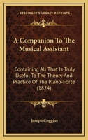 A Companion To The Musical Assistant: Containing All That Is Truly Useful To The Theory And Practice Of The Piano-Forte 1120112893 Book Cover
