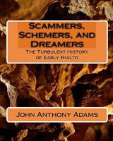 Scammers, Schemers, and Dreamers: The Turbulent History of Early Rialto 1449510477 Book Cover