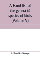 A hand-list of the genera & species of birds. (Nomenclator avium tum fossilium tum viventium) (Volume V) 935395956X Book Cover